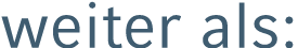 weiter als: